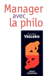 Manager avec la philo - Eugénie Vegleris