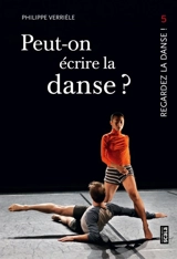 Regardez la danse. Vol. 5. Peut-on écrire la danse ?. La danse a-t-elle une mémoire ? - Philippe Verrièle