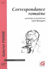 Correspondance romaine - Gabriel Pierné