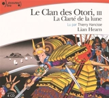 Le clan des Otori. Vol. 3. La clarté de la lune - Lian Hearn