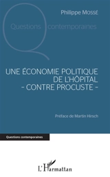 Une économie politique de l'hôpital : contre Procuste - Philippe Mossé