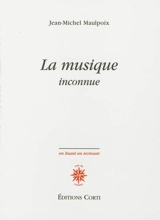 La musique inconnue - Jean-Michel Maulpoix