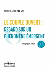 Le couple ouvert : regard sur un phénomène émergent : témoignages et analyse - Carolle Vidal-Graf