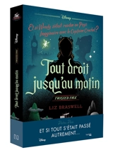 Tout droit jusqu'au matin : et si Wendy s'était rendue au Pays imaginaire avec le capitaine Crochet ? - Liz Braswell
