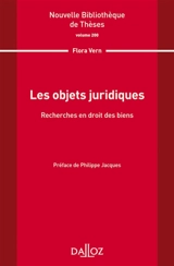 Les objets juridiques : recherches en droit des biens - Flora Vern