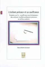 L'enfant précoce et sa souffrance : enquête sur la souffrance psychologique des enfants intellectuellement précoces en milieu scolaire - Marie-Noëlle Gérolami