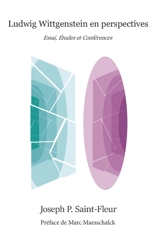 Ludwig Wittgenstein en perspectives : essai, études et conférences - Joseph P. Saint-Fleur