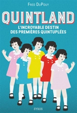 Quintland : l'incroyable destin des premières quintuplées - Frédéric Dupouy