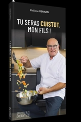 Tu seras cuistot, mon fils ! - Philippe Renard