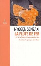 La flûte de fer : cent kôans zen commentés - Nyogen Senzaki