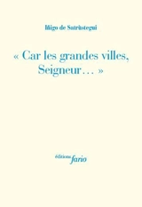 Car les grandes villes, Seigneur... - Inigo de Satrustegui