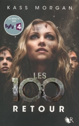 Les 100. Vol. 3. Retour - Kass Morgan