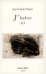 J'habite ici - Jean-Claude Pinson