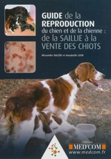 Guide de la reproduction du chien et de la chienne : de la saillie à la vente des chiots - Alexandre Balzer