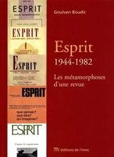 Esprit, 1944-1982 : les métamorphoses d'une revue - Goulven Boudic