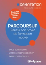 Parcoursup : réussir son projet de formation motivé - Régine Aillet