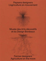 Paysans designers, l'agriculture en mouvement. Farmer designers, agriculture on the move