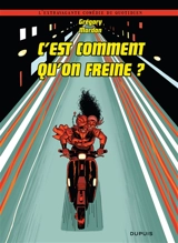 L'extravagante comédie du quotidien. C'est comment qu'on freine ? - Grégory Mardon