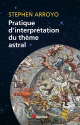 Pratique d'interprétation du thème astral - Stephen Arroyo