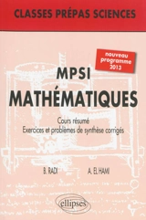 Mathématiques MPSI : cours résumé, exercices et problèmes de synthèse corrigés : nouveau programme 2013 - Bouchaïb Radi