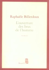 L'ouverture des bras de l'homme - Marie Billetdoux