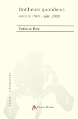 Bonheurs quotidiens : octobre 1965-juin 2000 - Tatiana Roy