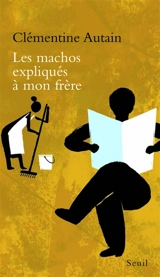 Les machos expliqués à mon frère - Clémentine Autain