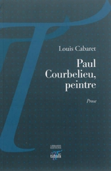 Paul Courbelieu, peintre - Louis Cabaret
