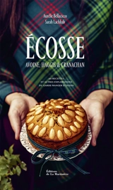 Ecosse : avoine, haggis & cranachan : 60 recettes et autres explorations du garde-manger écossais - Sarah Lachhab
