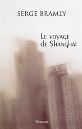 Le voyage de Shanghai - Serge Bramly