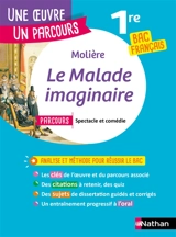 Molière, Le malade imaginaire : parcours spectacle et comédie : 1re bac français - Thomas Bouhours