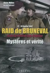 Raid de Bruneval et de La Poterie-Cap d'Antifer : mystères et vérité : 27-28 février 1942 - Alain Millet