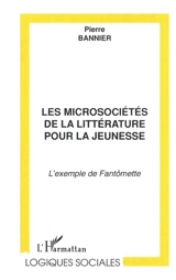 Les microsociétés de la littérature pour la jeunesse : l'exemple de Fantômette - Pierre Bannier