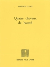 Quatre chevaux de hasard - Mérédith Le Dez