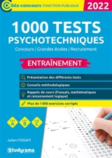 1.000 tests psychotechniques : concours, grandes écoles, recrutement, cat. A, cat. B, cat. C : entraînement, 2022 - Julien Fossati