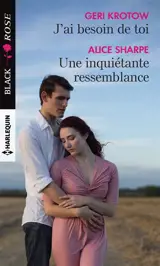 J'ai besoin de toi. Une inquiétante ressemblance - Geri Krotow