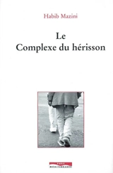 Le complexe du hérisson - Habib Mazini