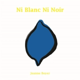 Ni blanc ni noir - Jeanne Boyer