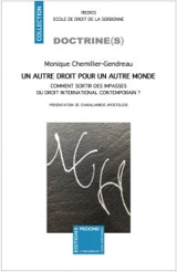 Un autre droit pour un autre monde : comment sortir des impasses du droit international contemporain ? - Monique Chemillier-Gendreau