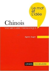 Le mot et l'idée, chinois : révision thématique du vocabulaire - Agnès Auger