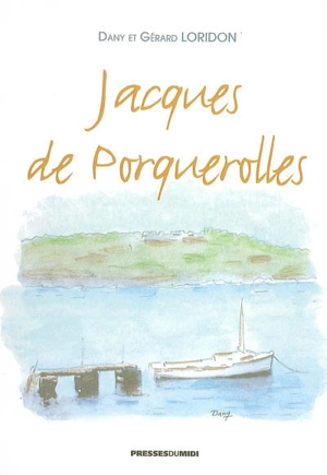 Jacques de Porquerolles - Dany Loridon