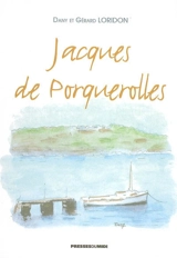 Jacques de Porquerolles - Dany Loridon