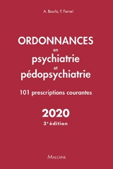 Ordonnances en psychiatrie et pédopsychiatrie : 101 prescriptions courantes : 2020 - Alexis Bourla