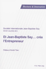 Et Jean-Baptiste Say... créa l'entrepreneur - Société internationale Jean-Baptiste Say