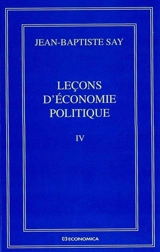 Oeuvres complètes. Vol. 4. Leçons d'économie politique - Jean-Baptiste Say