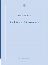 Le choix des couleurs - Pierre Tilman