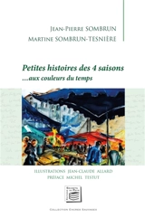 Petites histoires des 4 saisons... aux couleurs du temps - Jean-Pierre Sombrun