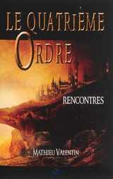 Le quatrième ordre : rencontres - Mathieu Valentin