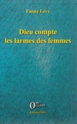 Dieu compte les larmes des femmes - Fanny Lévy