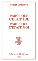 Parce que c'était lui, parce que c'était moi ou Montaigne, Dieu que la femme me reste obscure - Robert Poudérou